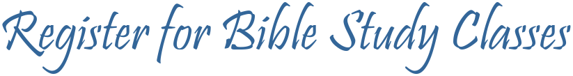 Register for Bible Study Classes 